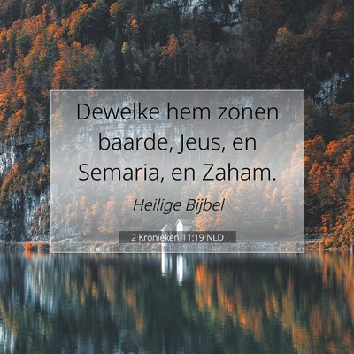 Picture 07 - 2 Kronieken 11:19 NLD - Dewelke hem zonen baarde, Jeus, en Semaria, en - Bible Verse Picture