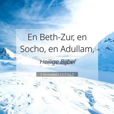 Picture 07 - 2 Kronieken 11:7 NLD - En Beth-Zur, en Socho, en - Bible Verse Picture