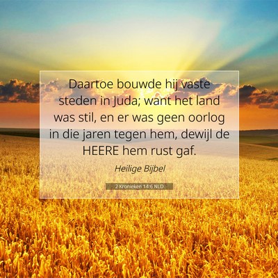 Picture 07 - 2 Kronieken 14:6 NLD - Daartoe bouwde hij vaste steden in Juda; want het - Bible Verse Picture