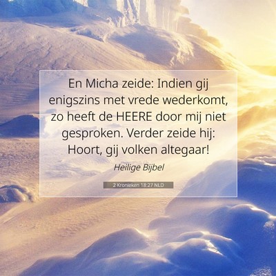 Picture 07 - 2 Kronieken 18:27 NLD - En Micha zeide: Indien gij enigszins met vrede - Bible Verse Picture