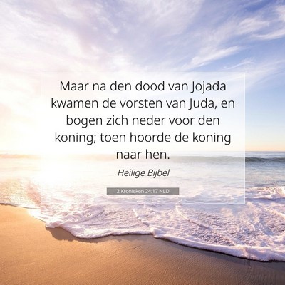 Picture 07 - 2 Kronieken 24:17 NLD - Maar na den dood van Jojada kwamen de vorsten van - Bible Verse Picture