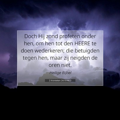 Picture 07 - 2 Kronieken 24:19 NLD - Doch Hij zond profeten onder hen, om hen tot den - Bible Verse Picture