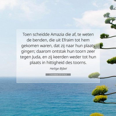Picture 07 - 2 Kronieken 25:10 NLD - Toen scheidde Amazia die af, te weten de benden, - Bible Verse Picture