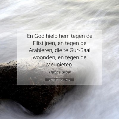 Picture 07 - 2 Kronieken 26:7 NLD - En God hielp hem tegen de Filistijnen, en tegen - Bible Verse Picture
