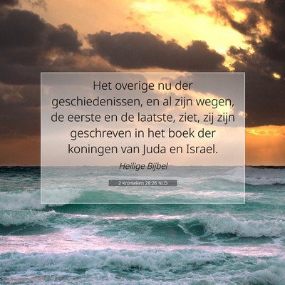 Picture 07 - 2 Kronieken 28:26 NLD - Het overige nu der geschiedenissen, en al zijn - Bible Verse Picture