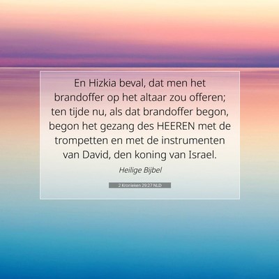 Picture 07 - 2 Kronieken 29:27 NLD - En Hizkia beval, dat men het brandoffer op het - Bible Verse Picture