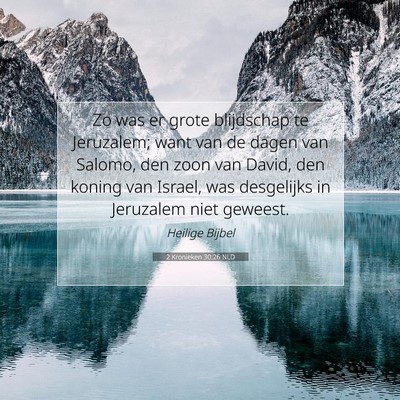 Picture 07 - 2 Kronieken 30:26 NLD - Zo was er grote blijdschap te Jeruzalem; want van - Bible Verse Picture