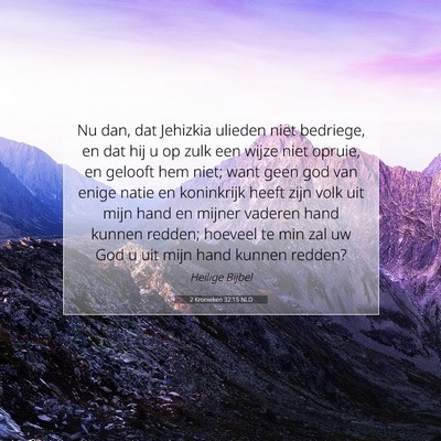 Picture 07 - 2 Kronieken 32:15 NLD - Nu dan, dat Jehizkia ulieden niet bedriege, en - Bible Verse Picture