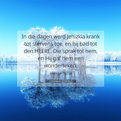 Picture 07 - 2 Kronieken 32:24 NLD - In die dagen werd Jehizkia krank tot stervens - Bible Verse Picture
