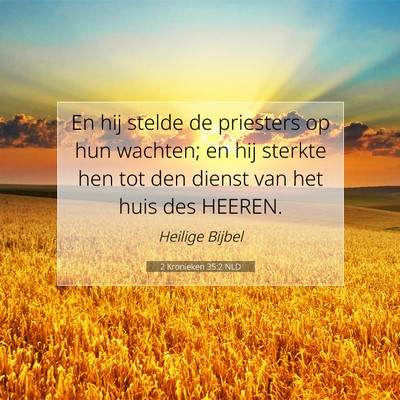 Picture 07 - 2 Kronieken 35:2 NLD - En hij stelde de priesters op hun wachten; en hij - Bible Verse Picture