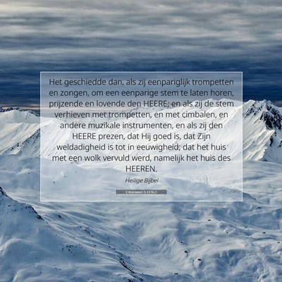 Picture 07 - 2 Kronieken 5:13 NLD - Het geschiedde dan, als zij eenpariglijk - Bible Verse Picture