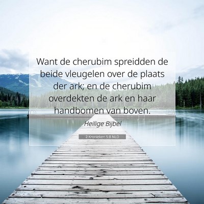 Picture 07 - 2 Kronieken 5:8 NLD - Want de cherubim spreidden de beide vleugelen - Bible Verse Picture
