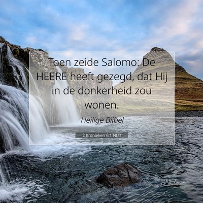 Picture 07 - 2 Kronieken 6:1 NLD - Toen zeide Salomo: De HEERE heeft gezegd, dat Hij - Bible Verse Picture