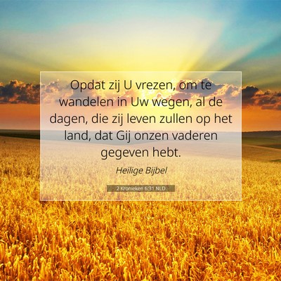 Picture 07 - 2 Kronieken 6:31 NLD - Opdat zij U vrezen, om te wandelen in Uw wegen, - Bible Verse Picture