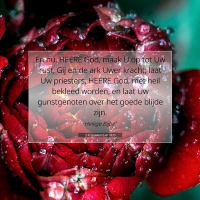 Picture 07 - 2 Kronieken 6:41 NLD - En nu, HEERE God, maak U op tot Uw rust, Gij en - Bible Verse Picture