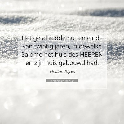 Picture 07 - 2 Kronieken 8:1 NLD - Het geschiedde nu ten einde van twintig jaren, in - Bible Verse Picture