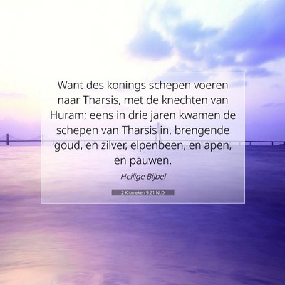 Picture 07 - 2 Kronieken 9:21 NLD - Want des konings schepen voeren naar Tharsis, met - Bible Verse Picture