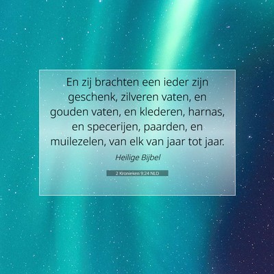 Picture 07 - 2 Kronieken 9:24 NLD - En zij brachten een ieder zijn geschenk, zilveren - Bible Verse Picture