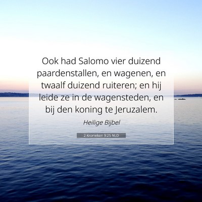Picture 07 - 2 Kronieken 9:25 NLD - Ook had Salomo vier duizend paardenstallen, en - Bible Verse Picture