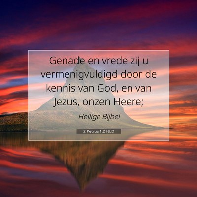 Picture 07 - 2 Petrus 1:2 NLD - Genade en vrede zij u vermenigvuldigd door de - Bible Verse Picture