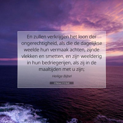 Picture 07 - 2 Petrus 2:13 NLD - En zullen verkrijgen het loon der - Bible Verse Picture