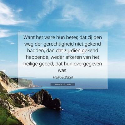 Picture 07 - 2 Petrus 2:21 NLD - Want het ware hun beter, dat zij den weg der - Bible Verse Picture