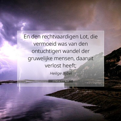 Picture 07 - 2 Petrus 2:7 NLD - En den rechtvaardigen Lot, die vermoeid was van - Bible Verse Picture