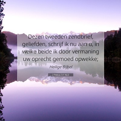 Picture 07 - 2 Petrus 3:1 NLD - Dezen tweeden zendbrief, geliefden, schrijf ik nu - Bible Verse Picture