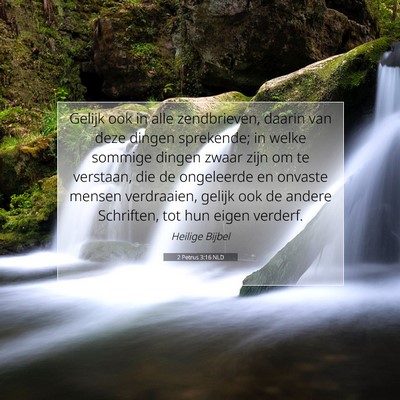 Picture 07 - 2 Petrus 3:16 NLD - Gelijk ook in alle zendbrieven, daarin van deze - Bible Verse Picture