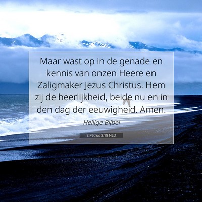 Picture 07 - 2 Petrus 3:18 NLD - Maar wast op in de genade en kennis van onzen - Bible Verse Picture