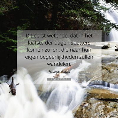 Picture 07 - 2 Petrus 3:3 NLD - Dit eerst wetende, dat in het laatste der dagen - Bible Verse Picture