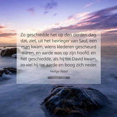 Picture 07 - 2 Samuël 1:2 NLD - Zo geschiedde het op den derden dag, dat, ziet, - Bible Verse Picture