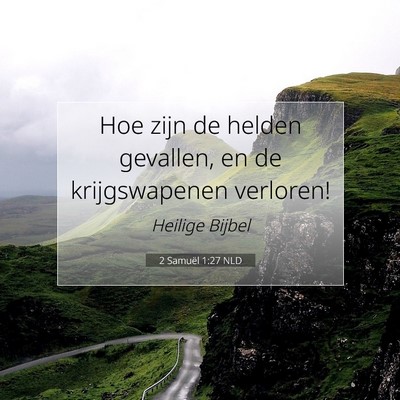 Picture 07 - 2 Samuël 1:27 NLD - Hoe zijn de helden gevallen, en de krijgswapenen - Bible Verse Picture
