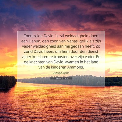 Picture 07 - 2 Samuël 10:2 NLD - Toen zeide David: Ik zal weldadigheid doen aan - Bible Verse Picture