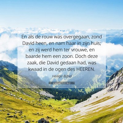 Picture 07 - 2 Samuël 11:27 NLD - En als de rouw was overgegaan, zond David heen, - Bible Verse Picture