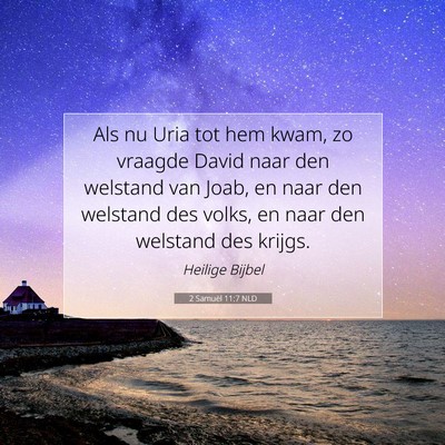 Picture 07 - 2 Samuël 11:7 NLD - Als nu Uria tot hem kwam, zo vraagde David naar - Bible Verse Picture