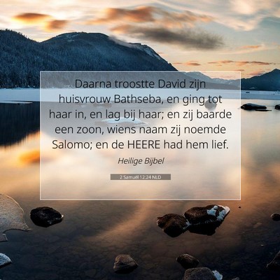 Picture 07 - 2 Samuël 12:24 NLD - Daarna troostte David zijn huisvrouw Bathseba, en - Bible Verse Picture