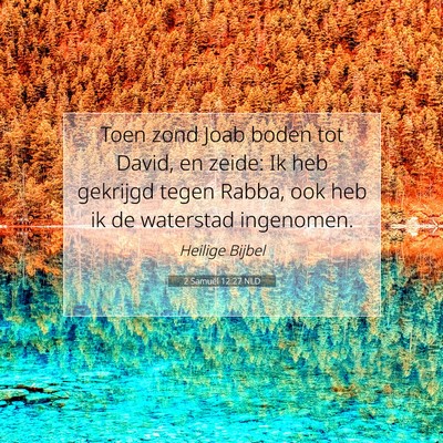 Picture 07 - 2 Samuël 12:27 NLD - Toen zond Joab boden tot David, en zeide: Ik heb - Bible Verse Picture