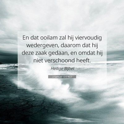 Picture 07 - 2 Samuël 12:6 NLD - En dat ooilam zal hij viervoudig wedergeven, - Bible Verse Picture