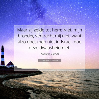 Picture 07 - 2 Samuël 13:12 NLD - Maar zij zeide tot hem: Niet, mijn broeder, - Bible Verse Picture