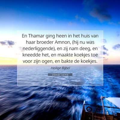 Picture 07 - 2 Samuël 13:8 NLD - En Thamar ging heen in het huis van haar broeder - Bible Verse Picture