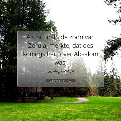 Picture 07 - 2 Samuël 14:1 NLD - Als nu Joab, de zoon van Zeruja, merkte, dat des - Bible Verse Picture