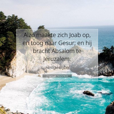 Picture 07 - 2 Samuël 14:23 NLD - Alzo maakte zich Joab op, en toog naar Gesur; en - Bible Verse Picture