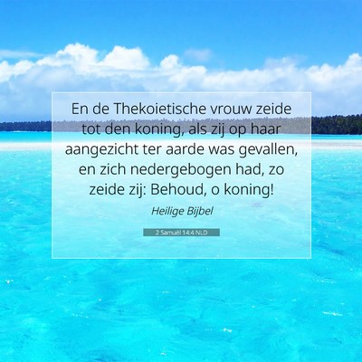 Picture 07 - 2 Samuël 14:4 NLD - En de Thekoietische vrouw zeide tot den koning, - Bible Verse Picture