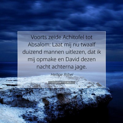 Picture 07 - 2 Samuël 17:1 NLD - Voorts zeide Achitofel tot Absalom: Laat mij nu - Bible Verse Picture