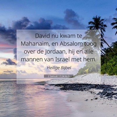Picture 07 - 2 Samuël 17:24 NLD - David nu kwam te Mahanaim, en Absalom toog over - Bible Verse Picture