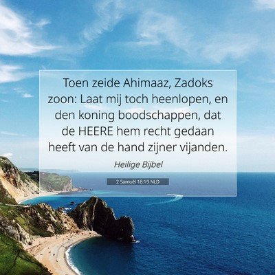 Picture 07 - 2 Samuël 18:19 NLD - Toen zeide Ahimaaz, Zadoks zoon: Laat mij toch - Bible Verse Picture