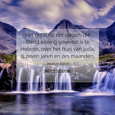 Picture 07 - 2 Samuël 2:11 NLD - Het getal nu der dagen, die David koning geweest - Bible Verse Picture