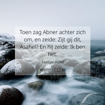 Picture 07 - 2 Samuël 2:20 NLD - Toen zag Abner achter zich om, en zeide: Zijt gij - Bible Verse Picture