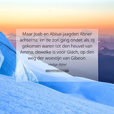 Picture 07 - 2 Samuël 2:24 NLD - Maar Joab en Abisai jaagden Abner achterna; en de - Bible Verse Picture
